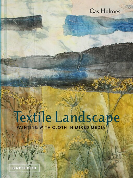 Title details for Textile Landscape by Cas Holmes - Wait list